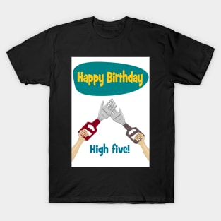 Robot hand - high five happy birthday T-Shirt